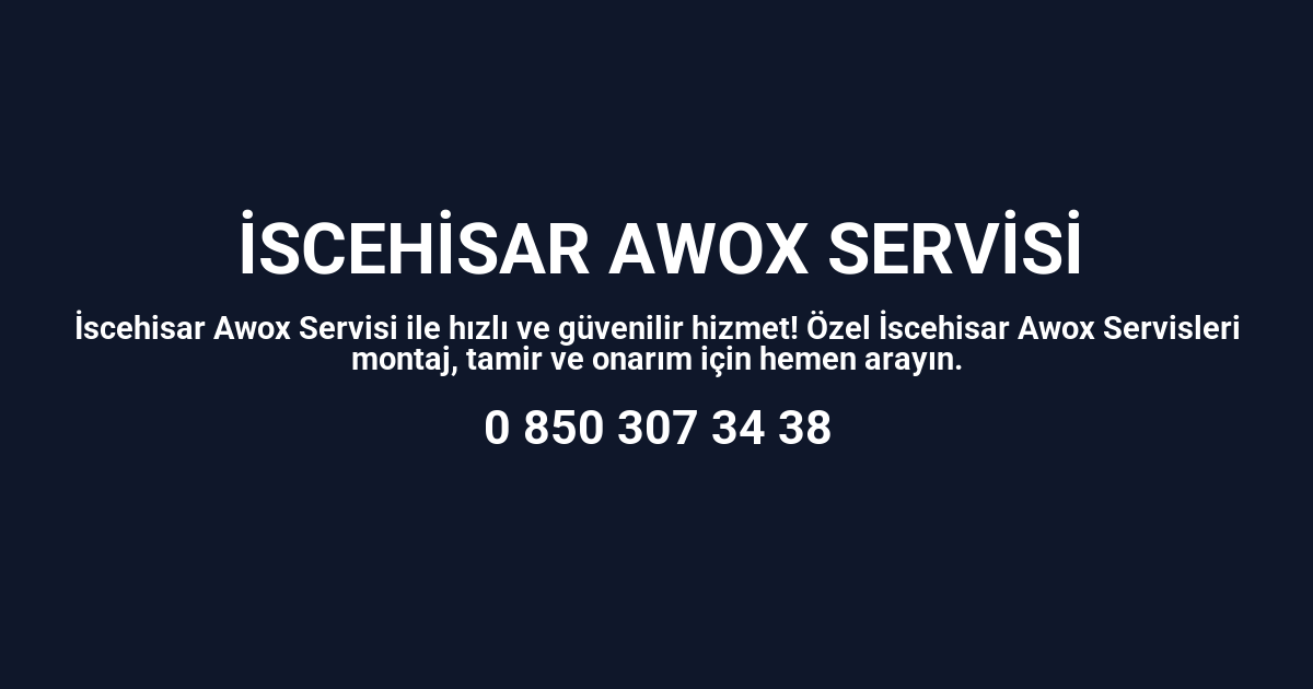 İscehisar Awox Servisi